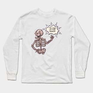 The Songs Are Truly Fantastic Long Sleeve T-Shirt